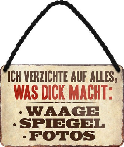 ICH VERZICHTE AUF ALLES WAS DICK MACHT BLECHSCHILD 18x12 cm Lustig